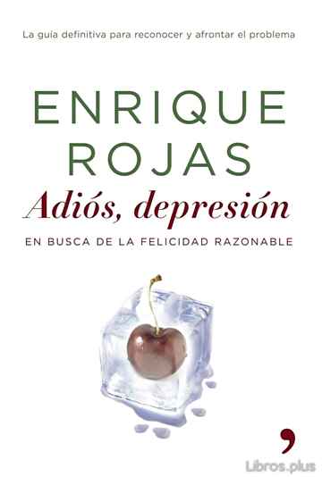 Descargar ebook gratis epub ADIOS, DEPRESION: EN BUSCA DE LA FELICIDAD RAZONABLE de ENRIQUE ROJAS