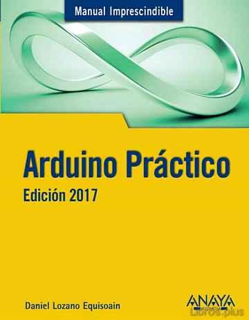 Descargar gratis ebook ARDUINO PRACTICO (MANUAL IMPRESCINDIBLE) EDICION 2017 en epub