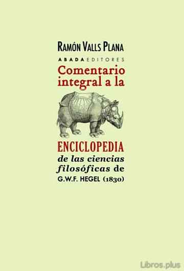 Descargar gratis ebook COMENTARIO INTEGRAL A LA ENCICLOPEDIA DE LAS CIENCIAS FILOSOFICAS DE G.W.F. HEGEL (1830) en epub