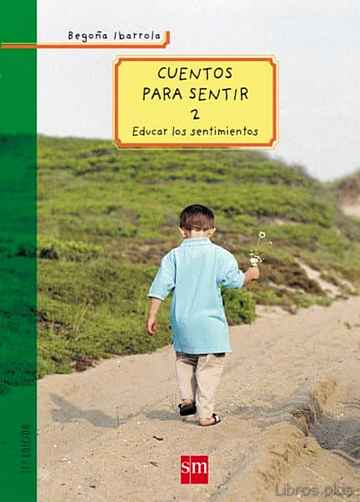 Descargar ebook CUENTOS PARA SENTIR (T. II): EDUCAR LOS SENTIMIENTOS