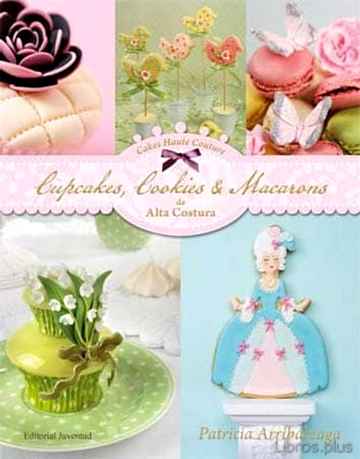 Descargar gratis ebook CUPCAKES, COOKIES & MACARONS DE ALTA COSTURA (4ª ED= en epub