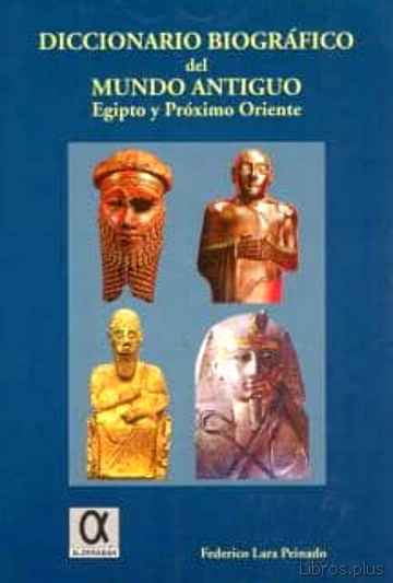 Descargar ebook DICCIONARIO BIOGRAFICO DEL MUNDO ANTIGUO: EGIPTO Y PROXIMO ORIENT E