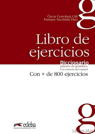 Descargar gratis ebook DICCIONARIO PRACTICO DE GRAMATICA: LIBRO DE EJERCICIOS: 800 FICHA S DE USO CORRECTO DEL ESPAÑOL en epub