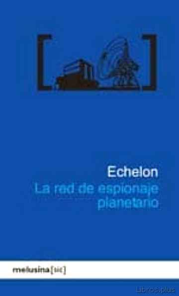 Descargar ebook ECHELON LA RED DE ESPIONAJE PLANETARIO