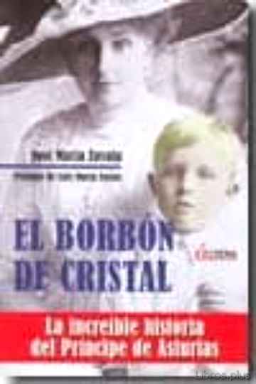 Descargar ebook gratis epub EL BORBON DE CRISTAL de JOSE MARIA ZAVALA