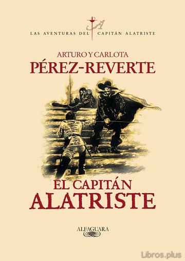 Descargar ebook gratis epub EL CAPITAN ALATRISTE (SERIE CAPITAN ALATRISTE 1) de ARTURO PEREZ-REVERTE
