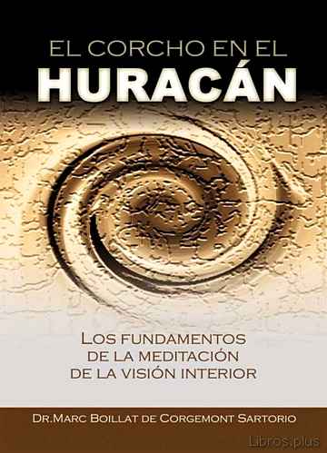 Descargar ebook EL CORCHO EN EL HURACAN: LOS FUNDAMENTOS DE LA MEDITACION DE LA V ISION INTERIOR