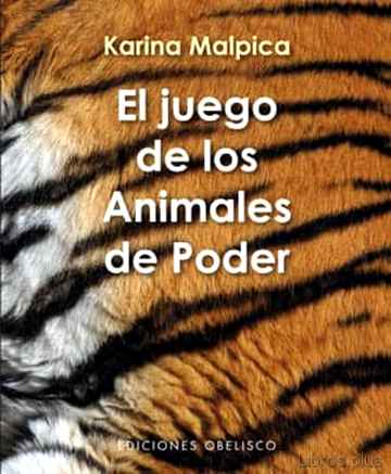 Descargar ebook gratis epub EL JUEGO DE LOS ANIMALES DE PODER (INCLUYE CARTAS) de KARINA MALPICA