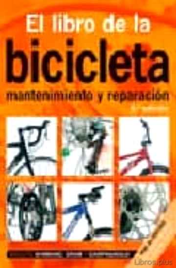 Descargar gratis ebook EL LIBRO DE LA BICICLETA: MANTENIMIENTO Y REPARACION en epub