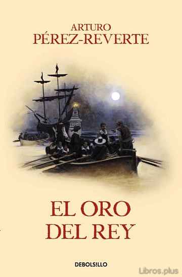 Descargar ebook EL ORO DEL REY (SERIE CAPITAN ALATRISTE 4)