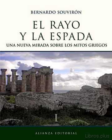 Descargar gratis ebook EL RAYO Y LA ESPADA (T.I): NUEVA MIRADA SOBRE LOS MITOS GRIEGOS en epub