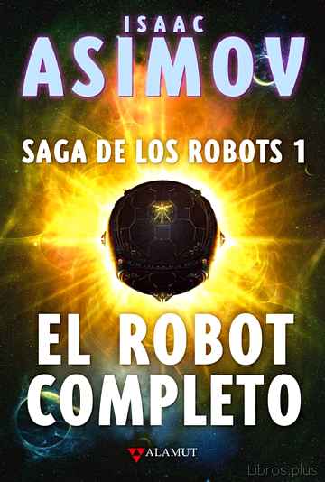 Descargar gratis ebook EL ROBOT COMPLETO: SAGA DE LOS ROBOTS 1 en epub