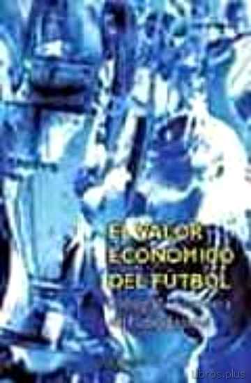 Descargar ebook gratis epub EL VALOR ECONOMICO DEL FUTBOL: RADIOGRAFIA FINANCIERA DEL FUTBOL ESPAÑOL de ANGEL BARAJAS