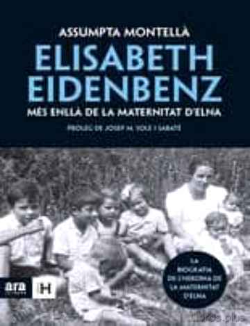 Descargar ebook gratis epub ELISABETH EIDENBENZ. MES ENLLA DE LA MATERNITAT D ELNA de ASSUMPTA MONTELLA