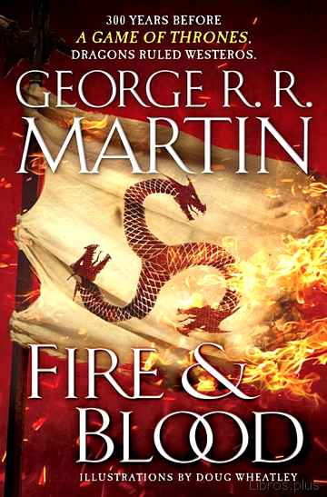 Descargar ebook FIRE AND BLOOD: 300 YEARS BEFORE A GAME OF THRONES (A TARGARYEN HISTORY)