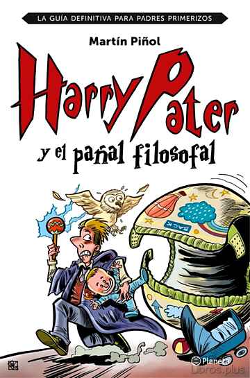 Descargar gratis ebook HARRY PATER Y EL PAÑAL FILOSOFAL: LA GUIA DEFINITIVA PARA PADRES PRIMERIZOS en epub