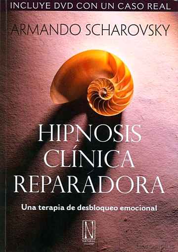Descargar ebook gratis epub HIPNOSIS CLINICA REPARADORA: UNA TERAPIA DE DESBLOQUEO EMOCIONAL de ARMANDO M. SCHAROVSKY