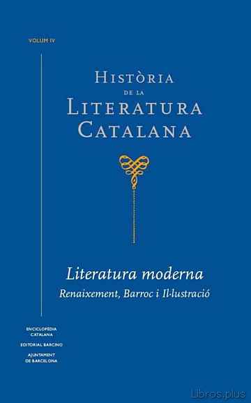 Descargar ebook gratis epub HISTORIA DE LA LITERATURA CATALANA (VOL. IV): RENAIXAMENT, BARROC I IL.LUSTRACIO de VV.AA.