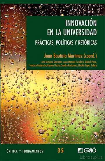 Descargar ebook gratis epub INNOVACION EN LA UNIVERSIDAD: PRACTICAS POLITICAS Y RETORICAS de JUAN BAUTISTA MARTINEZ