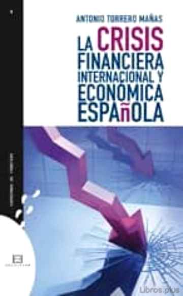 Descargar ebook gratis epub LA CRISIS FINANCIERA INTERNACIONAL Y ECONOMICA ESPAÑOLA de ANTONIO TORRERO MAÑAS