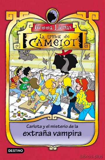Descargar ebook LA TRIBU DE CAMELOT 7: CARLOTA Y EL MISTERIO DE LA EXTRAÑA VAMPIR A