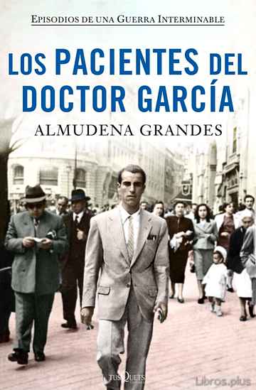 Descargar ebook LOS PACIENTES DEL DOCTOR GARCIA (EPISODIOS DE UNA GUERRA INTERMIN ABLE 4) (ESTUCHE)