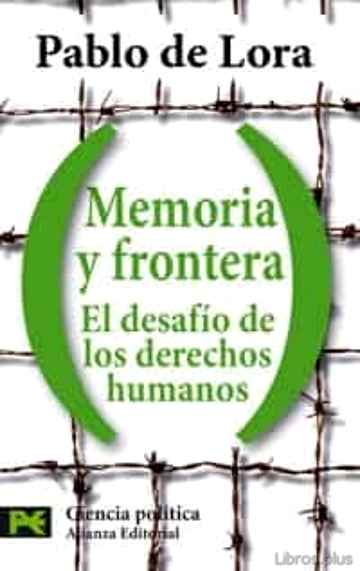 Descargar ebook gratis epub MEMORIA Y FRONTERA: EL DESAFIO DE LOS DERECHOS HUMANOS de PABLO DE LORA DELTORO