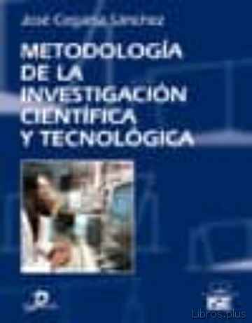 Descargar ebook gratis epub METODOLOGIA DE LA INVESTIGACION CIENTIFICA Y TECNOLOGICA de JOSE CEGARRA SANCHEZ