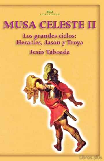 Descargar gratis ebook MUSA CELESTE,T.II: LOS GRANDES CICLOS: HERACLES, JASON Y TROYA en epub