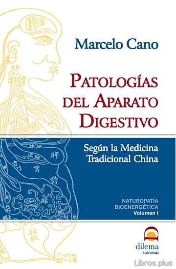 Descargar gratis ebook PATOLOGIAS DEL APARATO DIGESTIVO: SEGUN LA MEDICINA TRADICIONAL C HINA. NATUROPATIA BIOENERGETICA (VOL. I) en epub