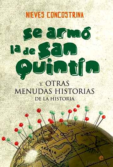 Descargar ebook SE ARMO LA DE SAN QUINTIN Y OTRAS MENUDAS HISTORIAS DE LA HISTORI A