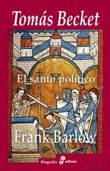 Descargar ebook gratis epub TOMAS BECKET: EL SANTO POLITICO de FRANK BARLOW